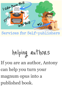 helping authors If you are an author, Antony can help you turn your magnum opus into a published book.